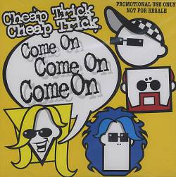 Cheap Trick : Come on, Come on, Come on